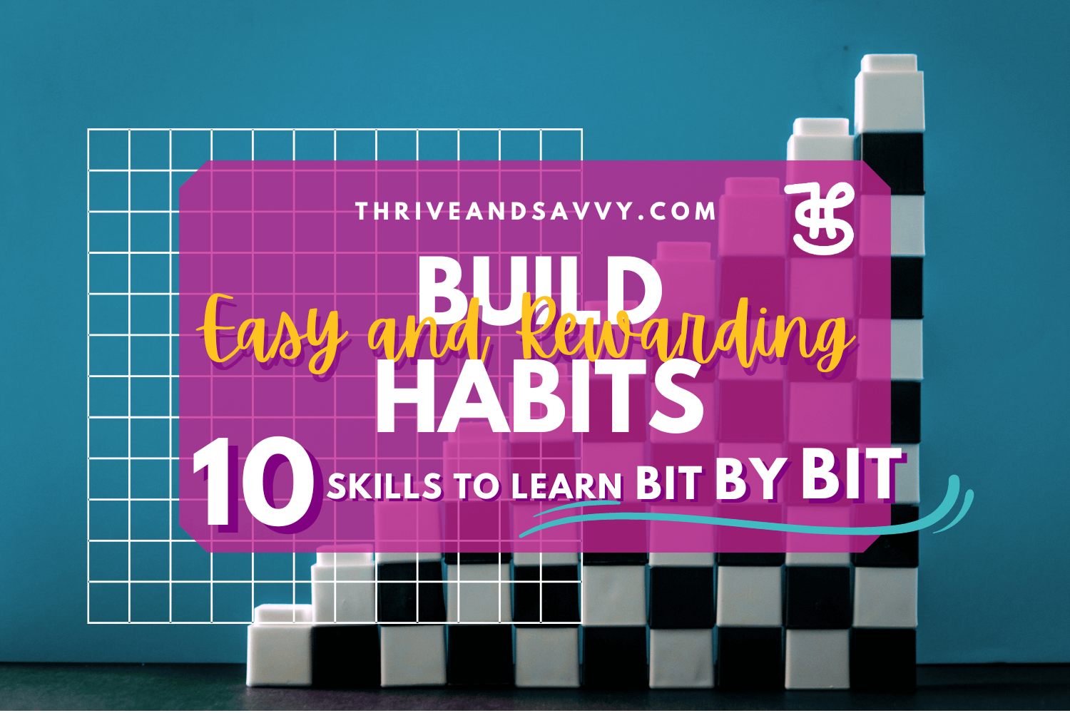 Build Easy and Rewarding Habits: 10 Skills to Learn Bit by Bit for Remote Workers