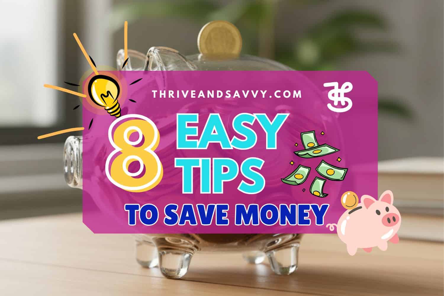 Simple Ways to Save Money: 8 Easy Tips That Actually Work